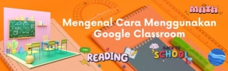 Mengenal Cara Menggunakan Google Classroom