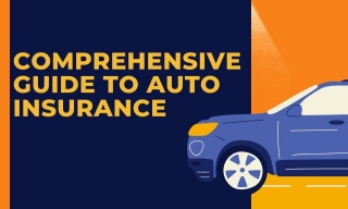 Comprehensive Guide To Auto Insurance