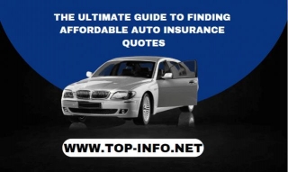 The Ultimate Guide To Finding Affordable Auto Insurance Quotes