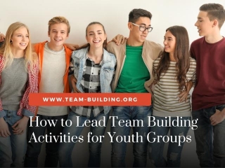 How To Lead Team Building Activities For Youth Groups