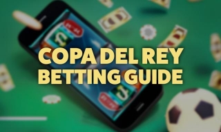 The Ultimate Copa Del Rey Betting Guide