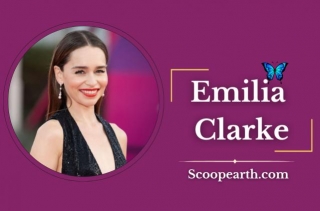 Emilia Clarke: Wiki, Bio, Age, Family, Career, Marriage, Net Worth And More: