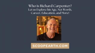Who Is Richard Carpenter? Let Us Explore His Age, Net Worth, Career, Education, And More!