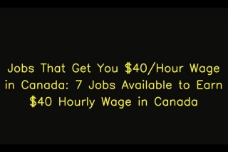 Jobs That Get You $40/Hour Wage In Canada: 7 Jobs Available To Earn $40 Hourly Wage In Canada