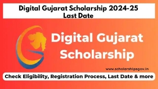 Digital Gujarat Scholarship 2024-25 Last Date: Apply Online, Last Date, Eligibility