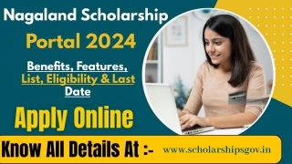 Nagaland Scholarship Portal 2024: Benefits, Features, List, Apply Online, Eligibility & Last Date