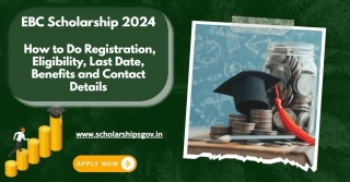 EBC Scholarship 2024: How To Do Registration, Eligibility, Last Date, Benefits And Contact Details
