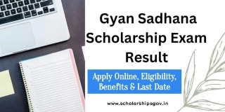 Gyan Sadhana Scholarship Result: Apply Online, Eligibility, Benefits & Last Date