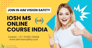 IOSH MS Online Course India - Enroll In Aim Vision Safety Training & Consulting