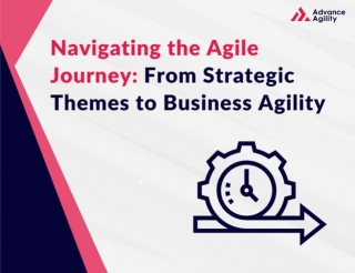 Navigating The Agile Journey: From Strategic Themes To Business Agility