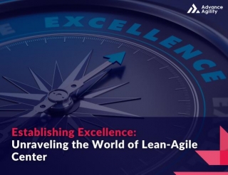 Establishing Excellence: Unraveling The World Of Lean-Agile Center