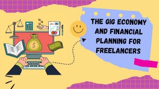 The Gig Economy And Financial Planning For Freelancers