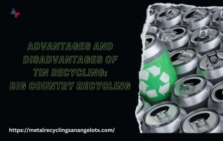 Advantages And Disadvantages Of Tin Recycling: Big Country Recycling