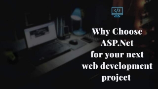 Why Choose ASP.Net For Your Next Web Development Project