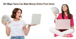 35+ Ways Teens Can Make Money Online From Home