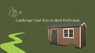 Landscape Your Way To Shed Perfection