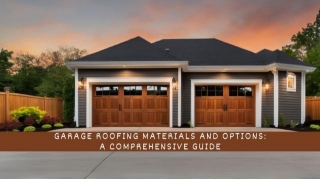 Garage Roofing Materials And Options: A Comprehensive Guide