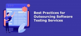 Best Practices For Outsourcing Software Testing Services