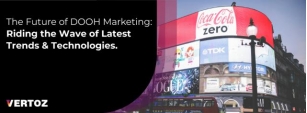 The Future Of DOOH Marketing: Riding The Wave Of Latest Trends And Technologies