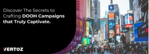 Discover The Secrets To Crafting DOOH Campaigns That Truly Captivate