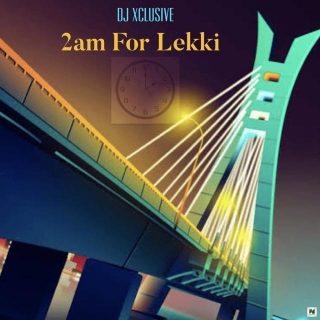 Music: Dj Xclusive - 2am For Lekki