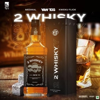 Music: Yaw Tog - 2 Whiskey Ft Medikal  Kweku Flick