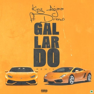 Music: King Ajaa - Gallardo Remix Ft Dremo