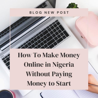 How To Make Money Online In Nigeria Without Paying Money To Start