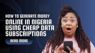 How To Generate Money Online In Nigeria Using Cheap Data Subscriptions