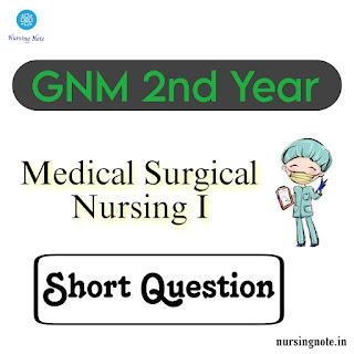 GNM Previous Year Question Paper Of Medical Surgical Nursing 1 Short Question And Answer For GNM 2nd Year