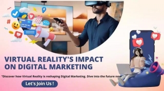 The Future Is Now: Exploring Virtual Reality's Impact On Digital Marketing