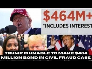Trump Is Unable To Make $464 Million Bond In Civil Fraud Case,