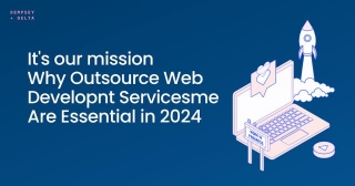 Why Outsource Web Development Services Are Essential In 2024