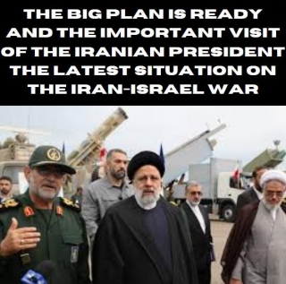 The Big Plan Is Ready And The Important Visit Of The Iranian President The Latest Situation On The Iran-Israel War