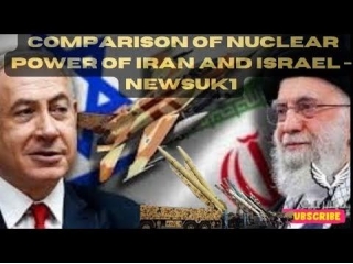 Comparison Of Nuclear Power Of Iran And Israel - Newsuk1