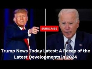 Trump News Today Latest: A Recap Of The Latest Developments In 2024