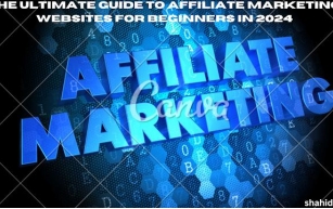 The Ultimate Guide to Affiliate Marketing Websites for Beginners in 2024