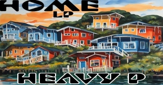 Home LP By Heavy P Is Out Now!