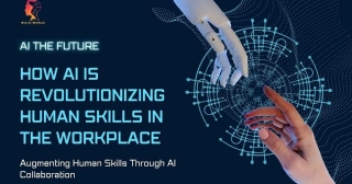 How AI Is Revolutionizing Human Skills In The Workplace