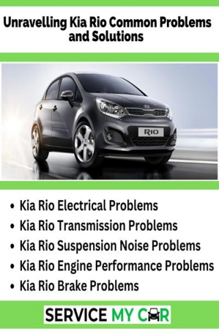 Unravelling Kia Rio Common Problems And Solutions