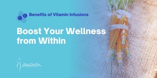 Exploring The Benefits Of Vitamin Infusions: Boost Your Wellness From Within