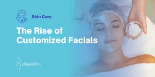 The Rise Of Customized Facials: Tailoring Skin Care To Meet Your Unique Needs