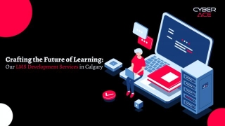 Crafting The Future Of Learning: Our LMS Development Services In Calgary
