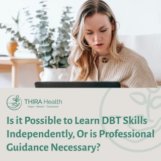 Is It Possible To Learn DBT Skills Independently, Or Is Professional Guidance Necessary?