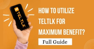 How To Utilize Teltlk For Maximum Benefit?