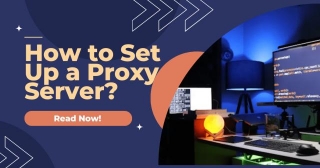 How To Set Up A Proxy Server?