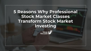 5 Reasons Why Professional Stock Market Classes Transform Stock Market Investing