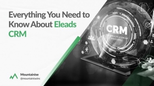 Everything You Need To Know About Eleads CRM?