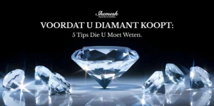 Voordat U Diamant Koopt: 5 Tips Die U Moet Weten