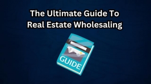 Real Estate Wholesaling                                            [The Ultimate Guide]